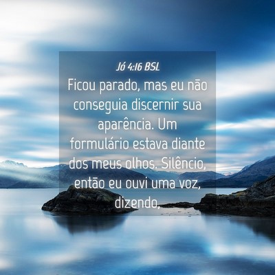 Picture 04 - Jó 4:16 BSL - Ficou parado, mas eu não conseguia discernir sua - Bible Verse Picture