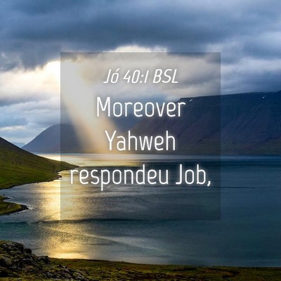 Picture 04 - Jó 40:1 BSL - Moreover Yahweh respondeu - Bible Verse Picture