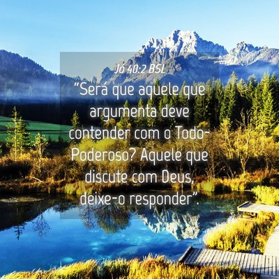 Picture 04 - Jó 40:2 BSL - “Será que aquele que argumenta deve contender - Bible Verse Picture