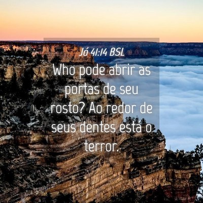 Picture 04 - Jó 41:14 BSL - Who pode abrir as portas de seu rosto? Ao redor - Bible Verse Picture