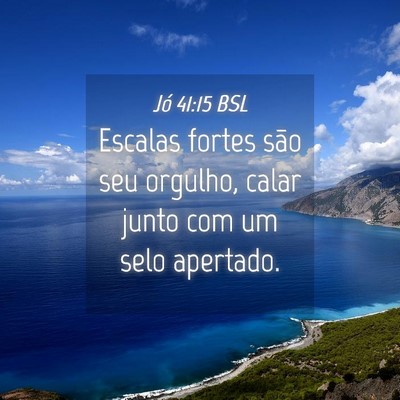 Picture 04 - Jó 41:15 BSL - Escalas fortes são seu orgulho, calar junto com - Bible Verse Picture