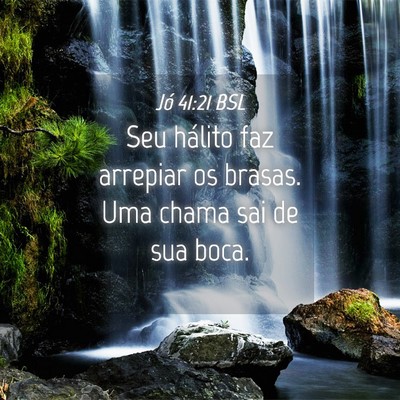 Picture 04 - Jó 41:21 BSL - Seu hálito faz arrepiar os brasas. Uma chama sai - Bible Verse Picture