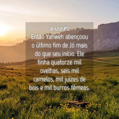 Picture 04 - Jó 42:12 BSL - Então Yahweh abençoou o último fim de Jó mais - Bible Verse Picture