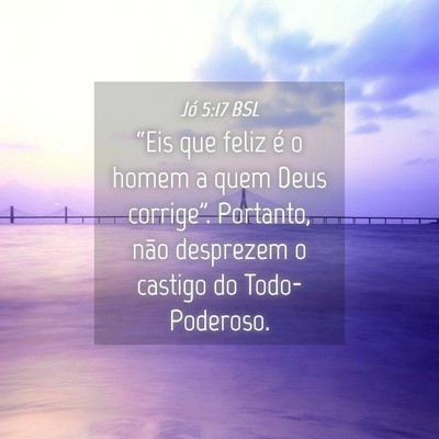 Picture 04 - Jó 5:17 BSL - “Eis que feliz é o homem a quem Deus - Bible Verse Picture