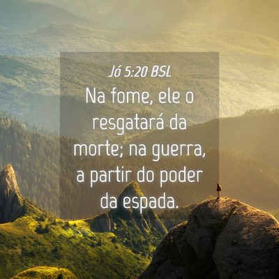 Picture 04 - Jó 5:20 BSL - Na fome, ele o resgatará da morte; na guerra, a - Bible Verse Picture