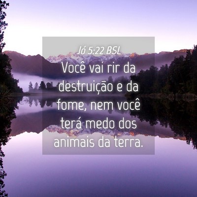 Picture 04 - Jó 5:22 BSL - Você vai rir da destruição e da fome, nem - Bible Verse Picture