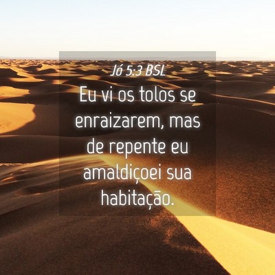 Picture 04 - Jó 5:3 BSL - Eu vi os tolos se enraizarem, mas de repente eu - Bible Verse Picture
