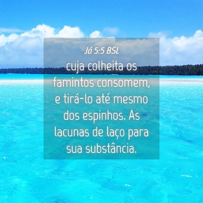 Picture 04 - Jó 5:5 BSL - cuja colheita os famintos consomem, e tirá-lo - Bible Verse Picture