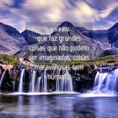 Picture 04 - Jó 5:9 BSL - que faz grandes coisas que não podem ser - Bible Verse Picture
