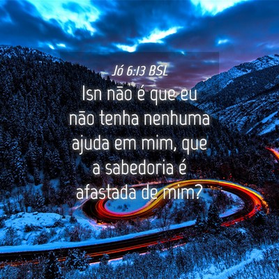 Picture 04 - Jó 6:13 BSL - Isn não é que eu não tenha nenhuma ajuda em - Bible Verse Picture