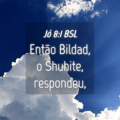 Picture 04 - Jó 8:1 BSL - Então Bildad, o Shuhite, - Bible Verse Picture