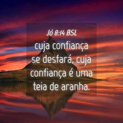 Picture 04 - Jó 8:14 BSL - cuja confiança se desfará, cuja confiança é - Bible Verse Picture