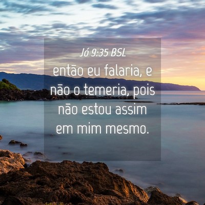 Picture 04 - Jó 9:35 BSL - então eu falaria, e não o temeria, pois não - Bible Verse Picture
