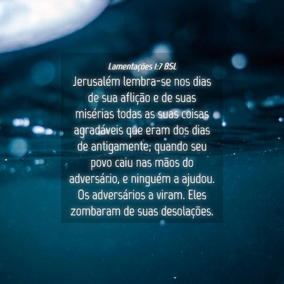 Picture 04 - Lamentações 1:7 BSL - Jerusalém lembra-se nos dias de sua aflição e - Bible Verse Picture