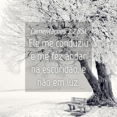 Picture 04 - Lamentações 3:2 BSL - Ele me conduziu e me fez andar na escuridão, e - Bible Verse Picture
