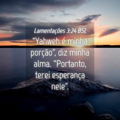 Picture 04 - Lamentações 3:24 BSL - “Yahweh é minha porção”, diz minha alma. - Bible Verse Picture