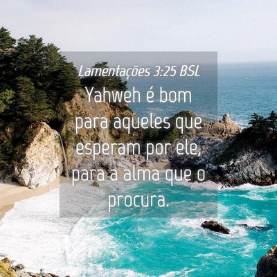 Picture 04 - Lamentações 3:25 BSL - Yahweh é bom para aqueles que esperam por ele, - Bible Verse Picture