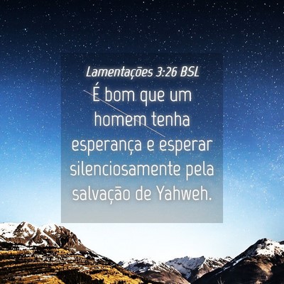 Picture 04 - Lamentações 3:26 BSL - É bom que um homem tenha esperança e esperar - Bible Verse Picture