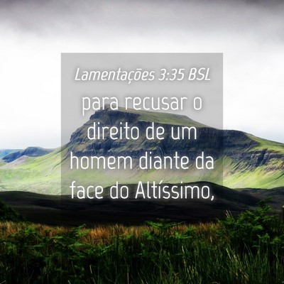 Picture 04 - Lamentações 3:35 BSL - para recusar o direito de um homem diante da face - Bible Verse Picture