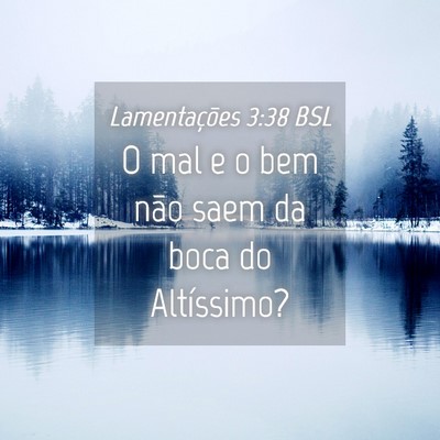 Picture 04 - Lamentações 3:38 BSL - O mal e o bem não saem da boca do - Bible Verse Picture