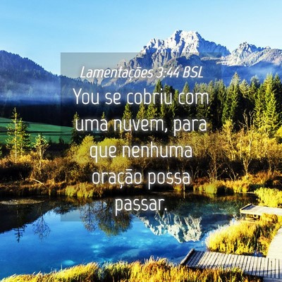 Picture 04 - Lamentações 3:44 BSL - You se cobriu com uma nuvem, para que nenhuma - Bible Verse Picture