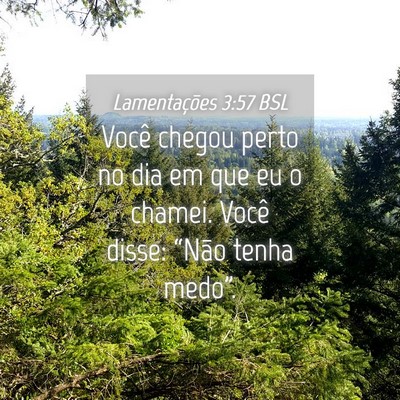 Picture 04 - Lamentações 3:57 BSL - Você chegou perto no dia em que eu o chamei. - Bible Verse Picture