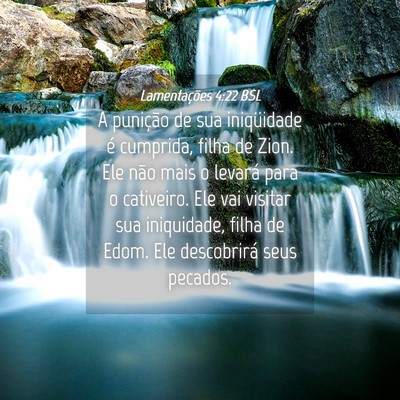 Picture 04 - Lamentações 4:22 BSL - A punição de sua iniqüidade é cumprida, filha - Bible Verse Picture