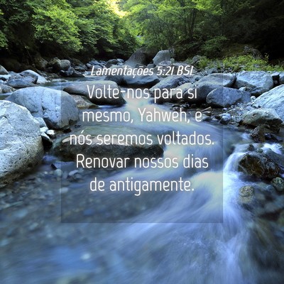 Picture 04 - Lamentações 5:21 BSL - Volte-nos para si mesmo, Yahweh, e nós seremos - Bible Verse Picture