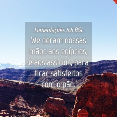 Picture 04 - Lamentações 5:6 BSL - We deram nossas mãos aos egípcios, e aos - Bible Verse Picture