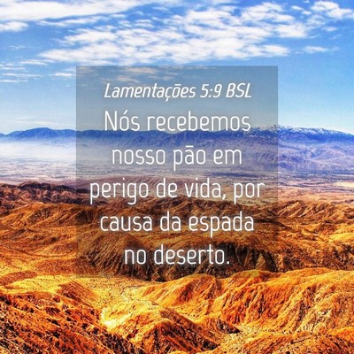 Picture 04 - Lamentações 5:9 BSL - Nós recebemos nosso pão em perigo de vida, por - Bible Verse Picture