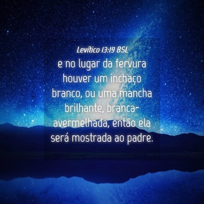 Picture 04 - Levítico 13:19 BSL - e no lugar da fervura houver um inchaço branco, - Bible Verse Picture