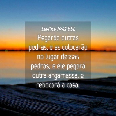 Picture 04 - Levítico 14:42 BSL - Pegarão outras pedras, e as colocarão no lugar - Bible Verse Picture