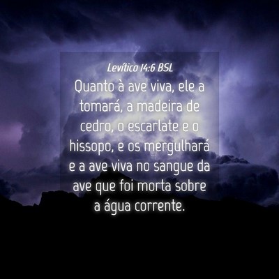 Picture 04 - Levítico 14:6 BSL - Quanto à ave viva, ele a tomará, a madeira de - Bible Verse Picture