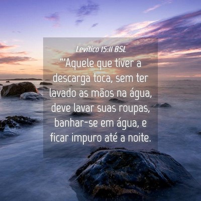 Picture 04 - Levítico 15:11 BSL - “'Aquele que tiver a descarga toca, sem ter - Bible Verse Picture