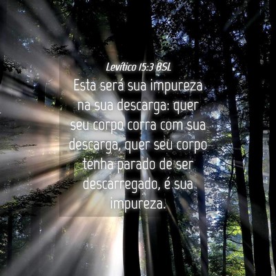 Picture 04 - Levítico 15:3 BSL - Esta será sua impureza na sua descarga: quer seu - Bible Verse Picture