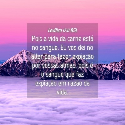 Picture 04 - Levítico 17:11 BSL - Pois a vida da carne está no sangue. Eu vos dei - Bible Verse Picture