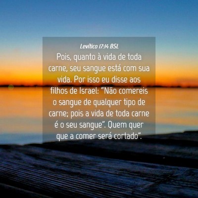 Picture 04 - Levítico 17:14 BSL - Pois, quanto à vida de toda carne, seu sangue - Bible Verse Picture