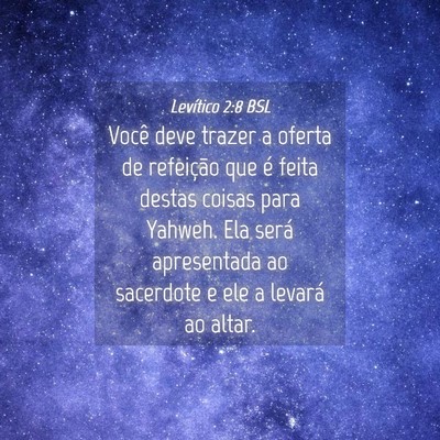 Picture 04 - Levítico 2:8 BSL - Você deve trazer a oferta de refeição que é - Bible Verse Picture