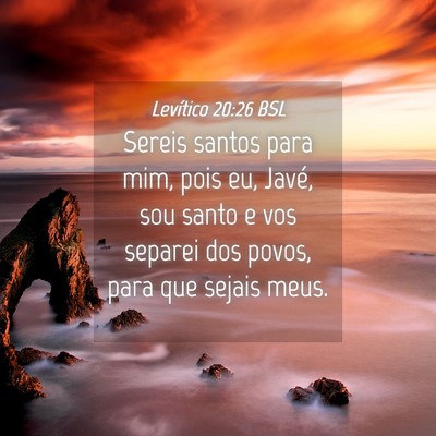 Picture 04 - Levítico 20:26 BSL - Sereis santos para mim, pois eu, Javé, sou santo - Bible Verse Picture