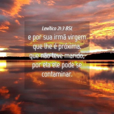 Picture 04 - Levítico 21:3 BSL - e por sua irmã virgem que lhe é próxima, que - Bible Verse Picture