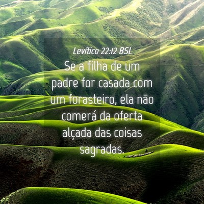 Picture 04 - Levítico 22:12 BSL - Se a filha de um padre for casada com um - Bible Verse Picture