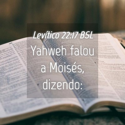 Picture 04 - Levítico 22:17 BSL - Yahweh falou a Moisés, - Bible Verse Picture