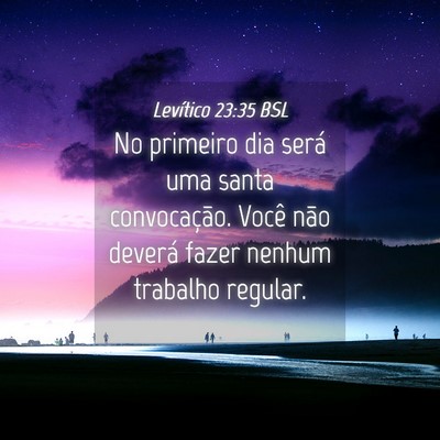 Picture 04 - Levítico 23:35 BSL - No primeiro dia será uma santa convocação. - Bible Verse Picture
