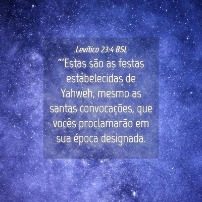Picture 04 - Levítico 23:4 BSL - “'Estas são as festas estabelecidas de Yahweh, - Bible Verse Picture