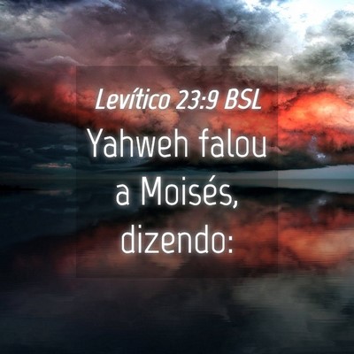 Picture 04 - Levítico 23:9 BSL - Yahweh falou a Moisés, - Bible Verse Picture
