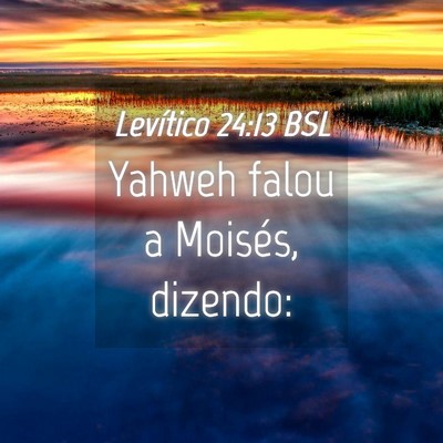 Picture 04 - Levítico 24:13 BSL - Yahweh falou a Moisés, - Bible Verse Picture