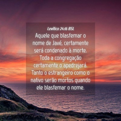 Picture 04 - Levítico 24:16 BSL - Aquele que blasfemar o nome de Javé, certamente - Bible Verse Picture