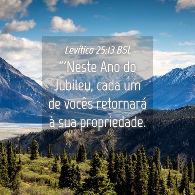 Picture 04 - Levítico 25:13 BSL - “'Neste Ano do Jubileu, cada um de vocês - Bible Verse Picture