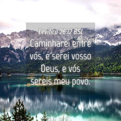 Picture 04 - Levítico 26:12 BSL - Caminharei entre vós, e serei vosso Deus, e vós - Bible Verse Picture