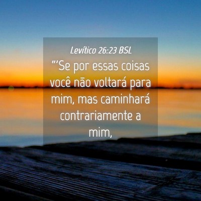 Picture 04 - Levítico 26:23 BSL - “'Se por essas coisas você não voltará para - Bible Verse Picture